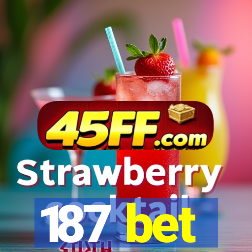 187 bet